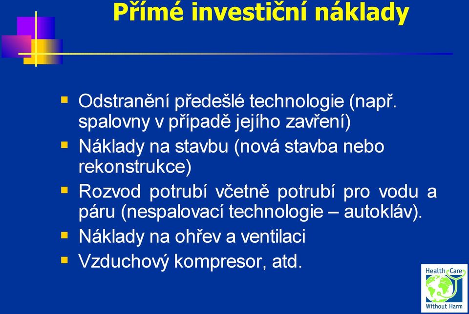 rekonstrukce) Rozvod potrubí včetně potrubí pro vodu a páru