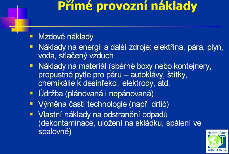 štítky, chemikálie k desinfekci, elektrody, atd.