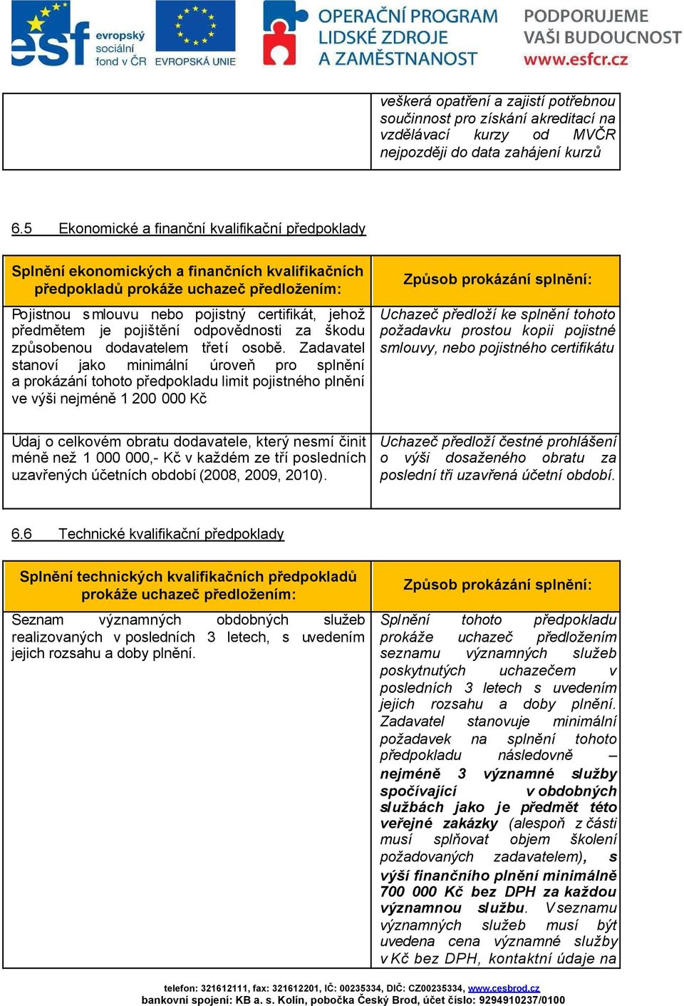 je pojištění odpovědnosti za škodu způsobenou dodavatelem třetí osobě.