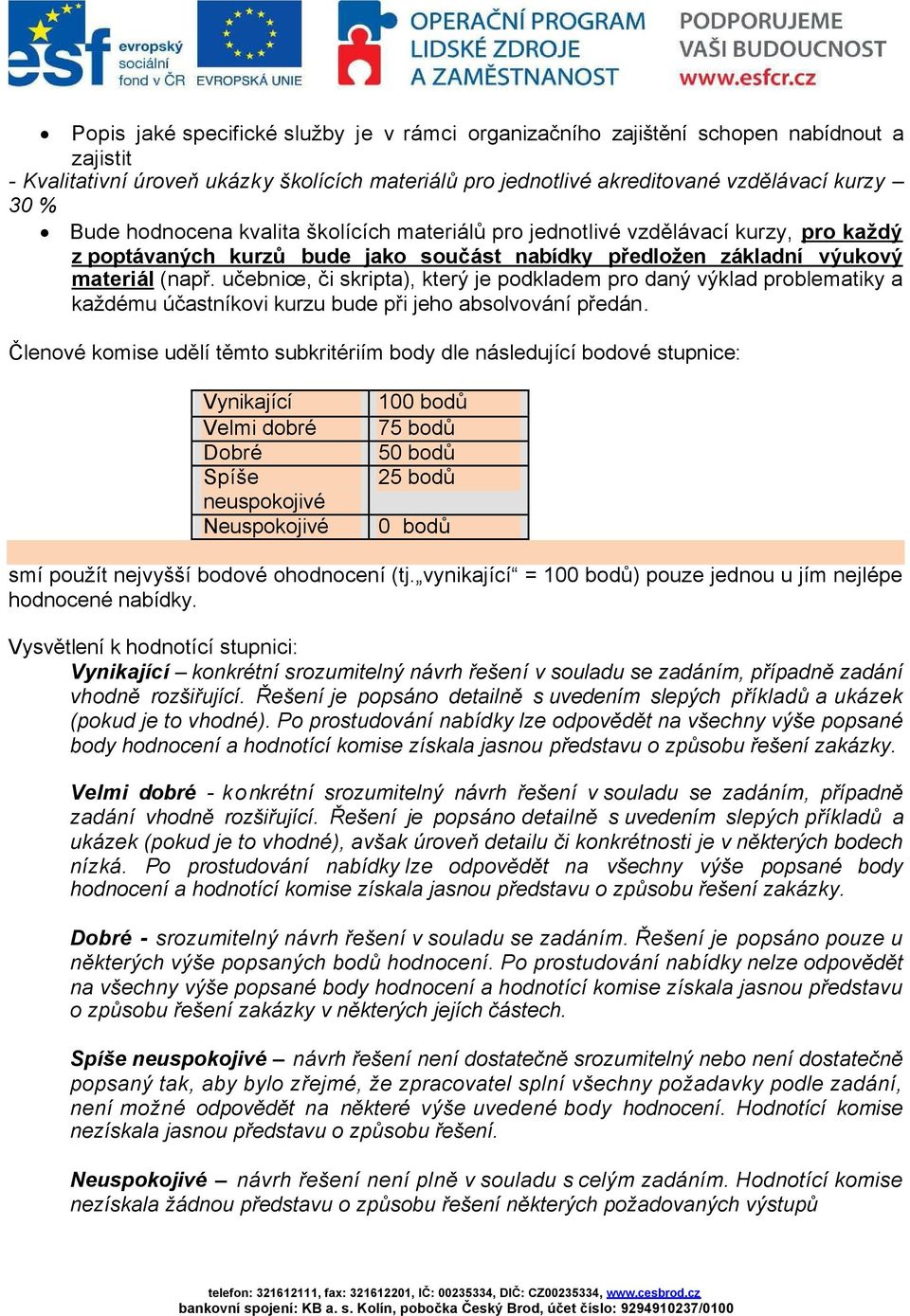 učebnice, či skripta), který je podkladem pro daný výklad problematiky a každému účastníkovi kurzu bude při jeho absolvování předán.