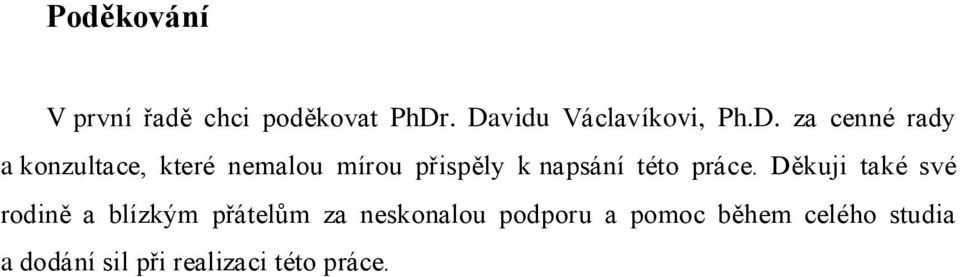 mírou přispěly k napsání této práce.