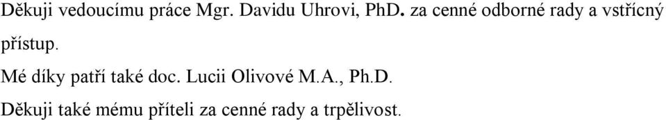 Mé díky patří také doc. Lucii Olivové M.A., Ph.