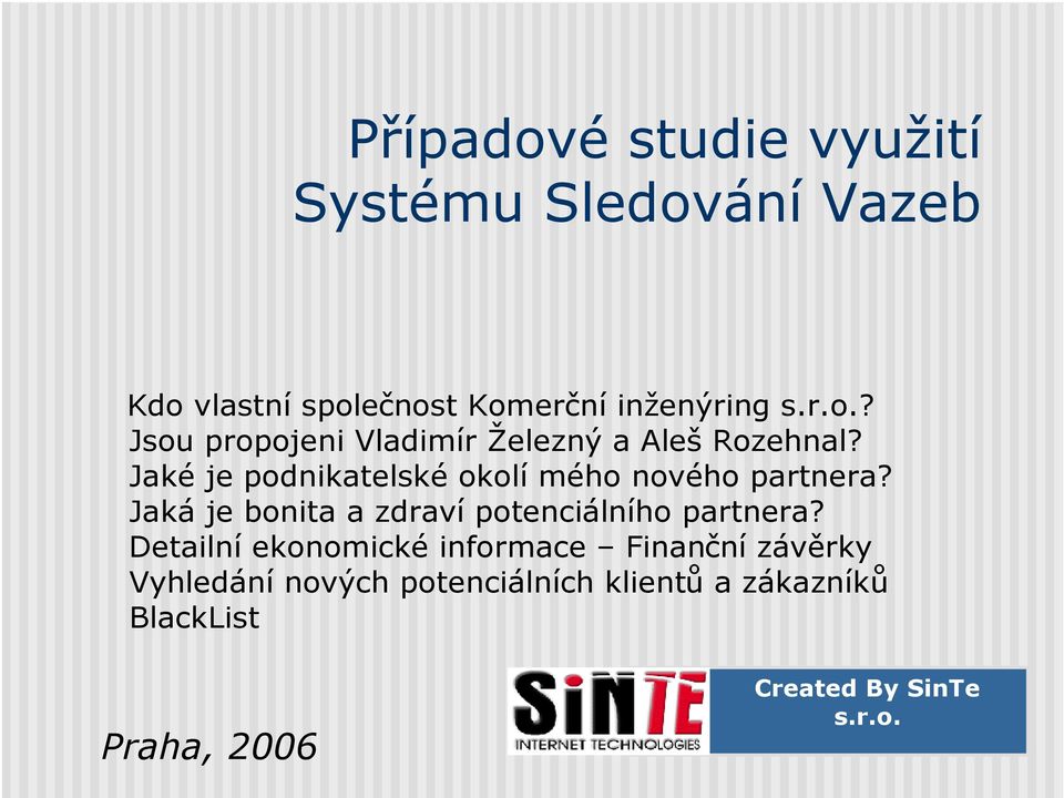 Detailní ekonomické informace Finanční závěrky Vyhledání nových potenciálních klientů a zákazníků