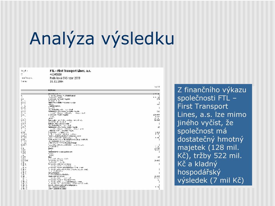 a.s. a.s. lze lze mimo mimo jiného jiného vyčíst, vyčíst, že že společnost má má