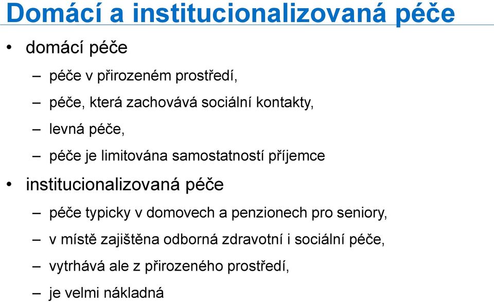 institucionalizovaná péče péče typicky v domovech a penzionech pro seniory, v místě