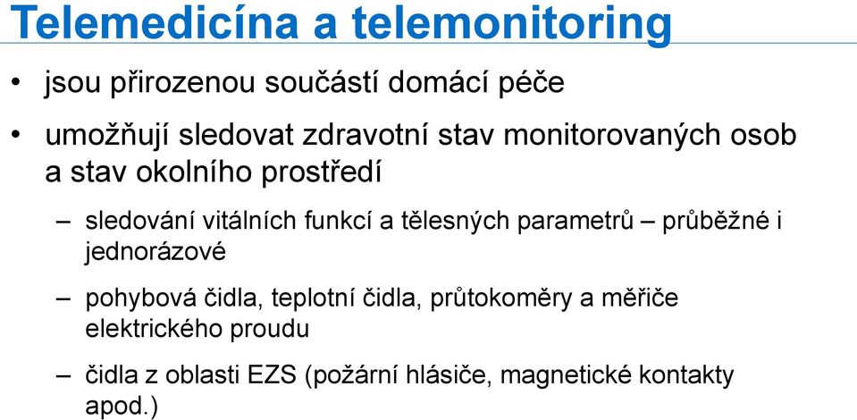 a tělesných parametrů průběžné i jednorázové pohybová čidla, teplotní čidla, průtokoměry