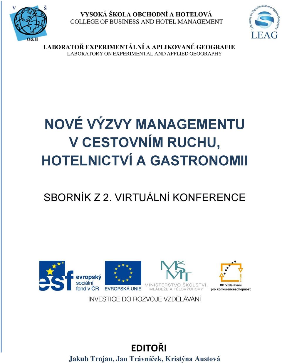 APPLIED GEOGRAPHY NOVÉ VÝZVY MANAGEMENTU V CESTOVNÍM RUCHU, HOTELNICTVÍ A