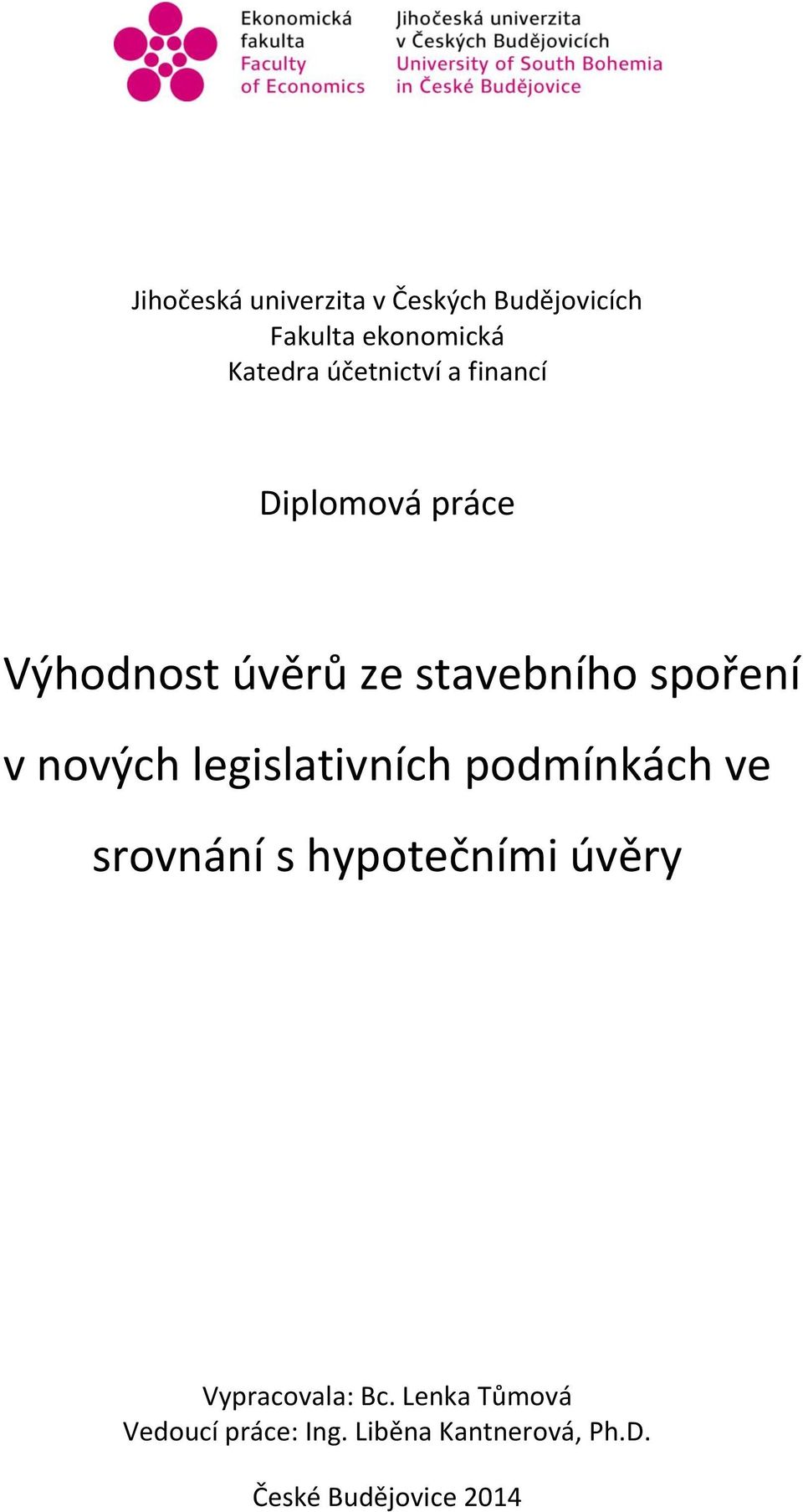 nových legislativních podmínkách ve srovnání s hypotečními úvěry Vypracovala: