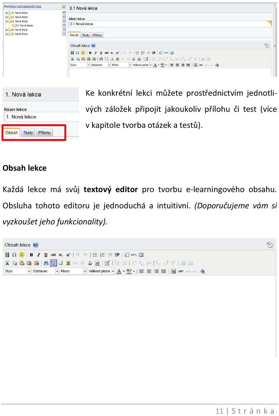 Obsah lekce Každá lekce má svůj textový editor pro tvorbu e-learningového obsahu.