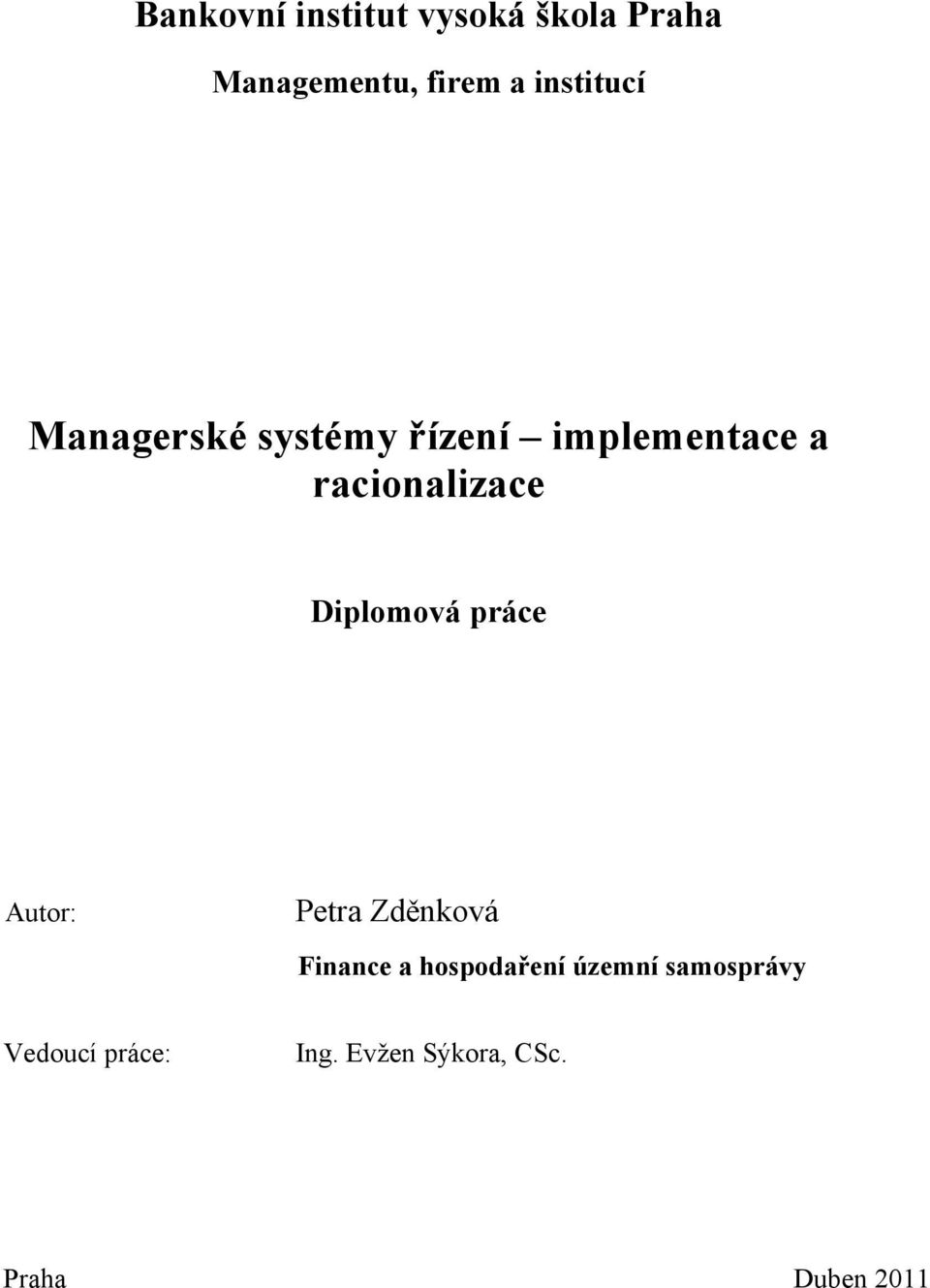 Diplomová práce Autor: Petra Zděnková Finance a hospodaření