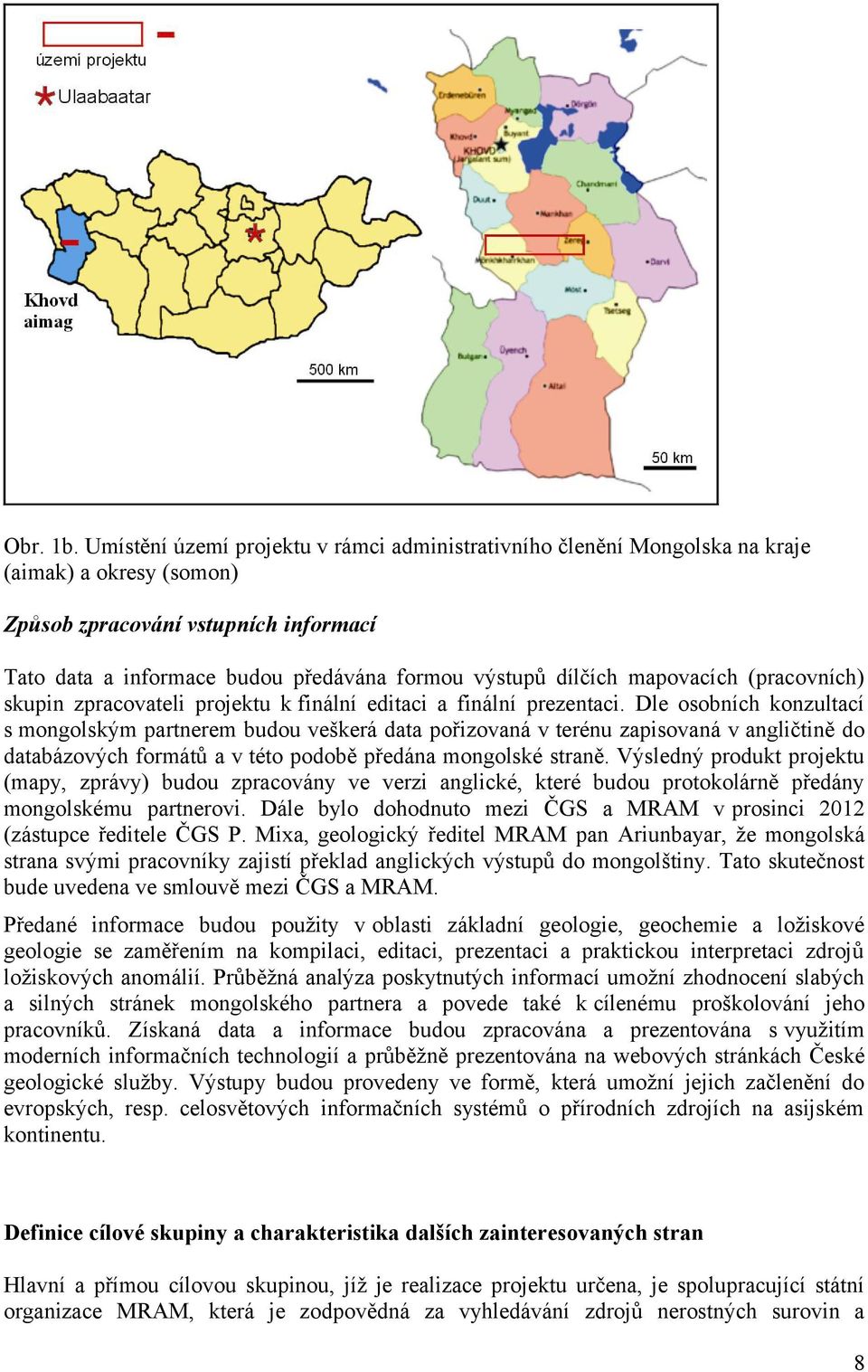 dílčích mapovacích (pracovních) skupin zpracovateli projektu k finální editaci a finální prezentaci.