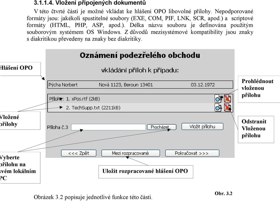 a scriptové formáty (HTML, PHP, ASP, apod.). Délka názvu souboru je definována použitým souborovým systémem OS Windows.