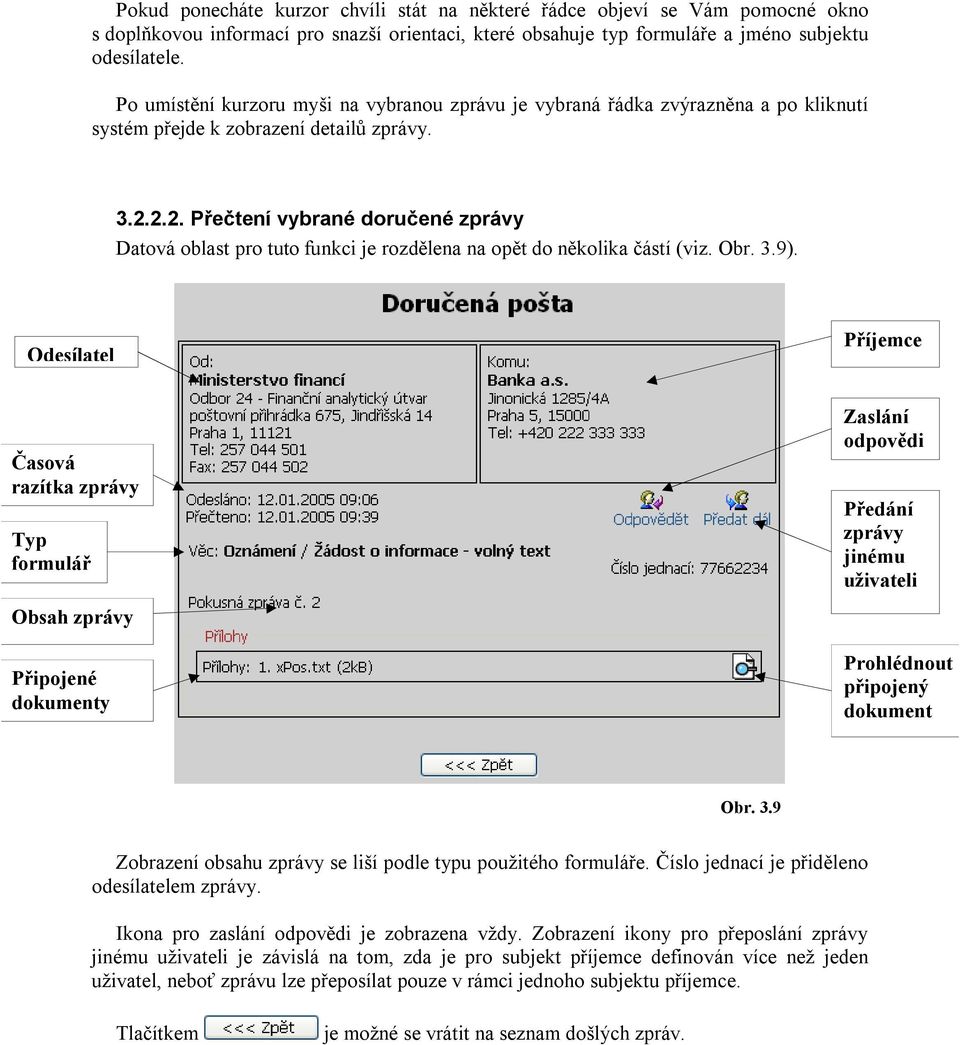 2.2. Přečtení vybrané doručené zprávy Datová oblast pro tuto funkci je rozdělena na opět do několika částí (viz. Obr. 3.9).