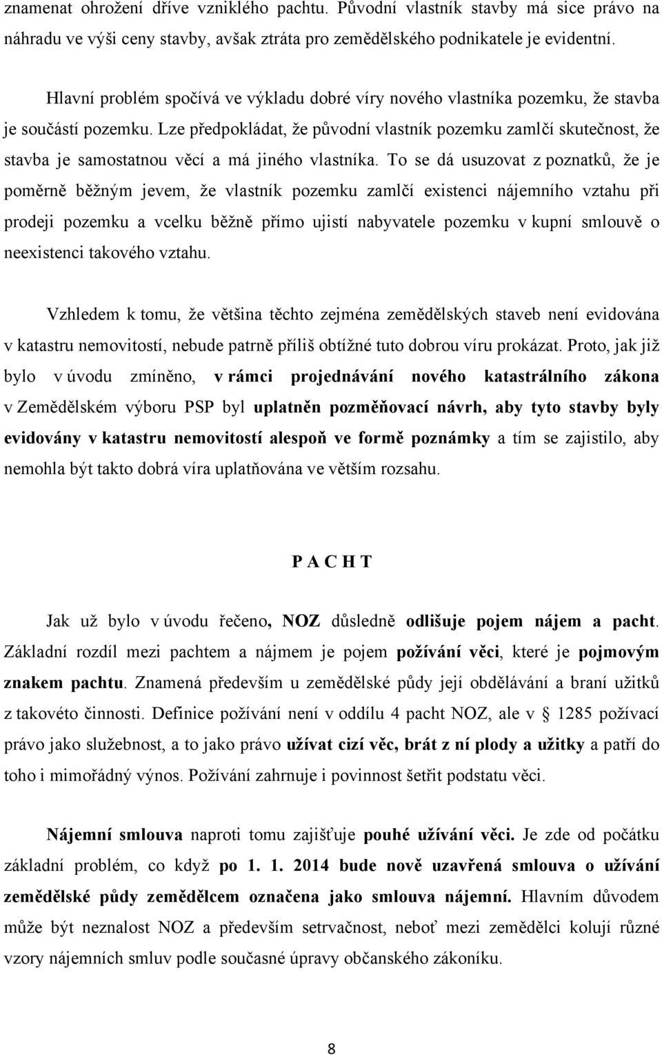 Lze předpokládat, že původní vlastník pozemku zamlčí skutečnost, že stavba je samostatnou věcí a má jiného vlastníka.