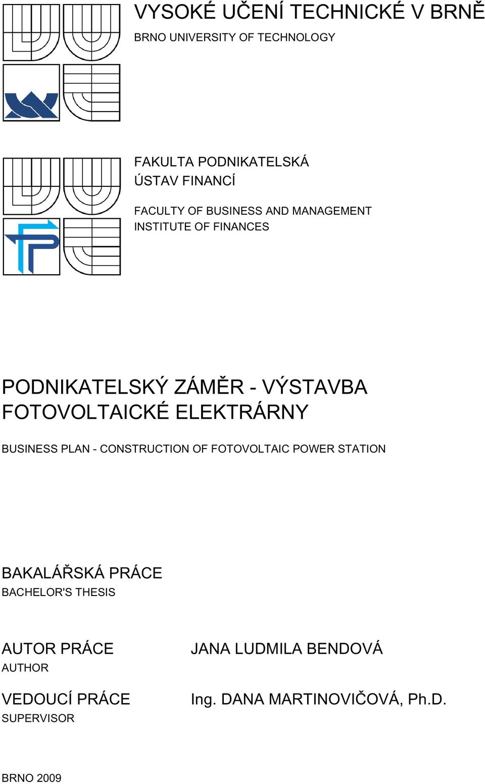 ELEKTRÁRNY BUSINESS PLAN - CONSTRUCTION OF FOTOVOLTAIC POWER STATION BAKALÁŘSKÁ PRÁCE BACHELOR'S