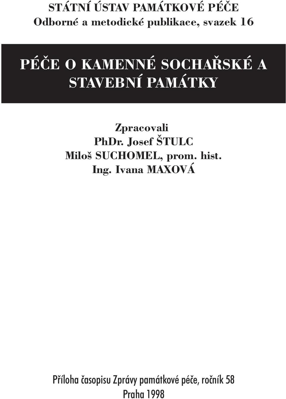 Zpracovali PhDr. Josef ŠTULC Miloš SUCHOMEL, prom. hist. Ing.
