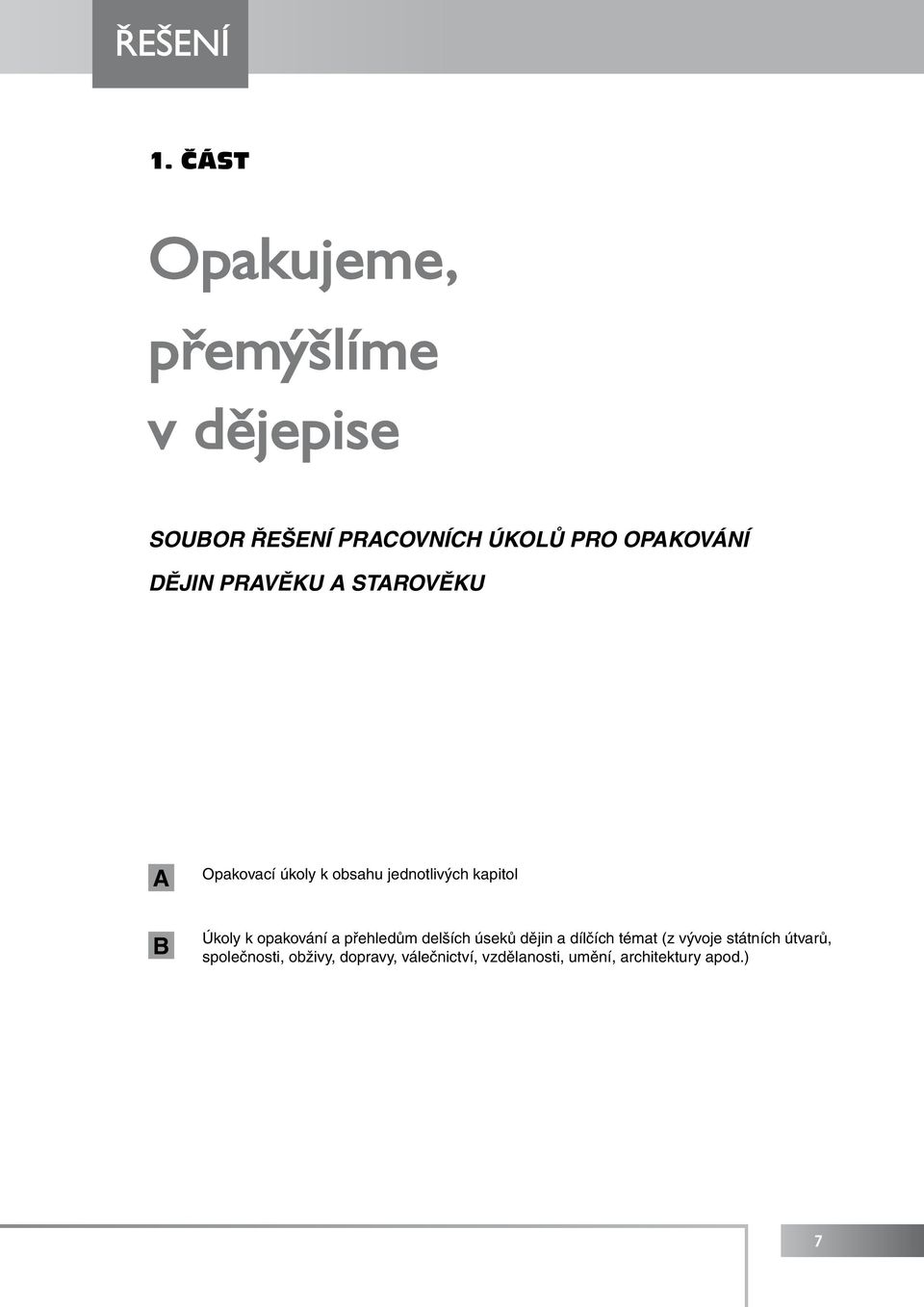 DĚJIN PRAVĚKU A STAROVĚKU A Opakovací úkoly k obsahu jednotlivých kapitol B Úkoly k