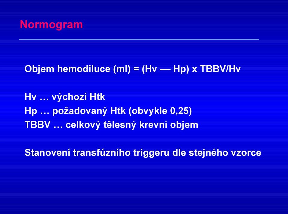 (obvykle 0,25) TBBV celkový tělesný krevní