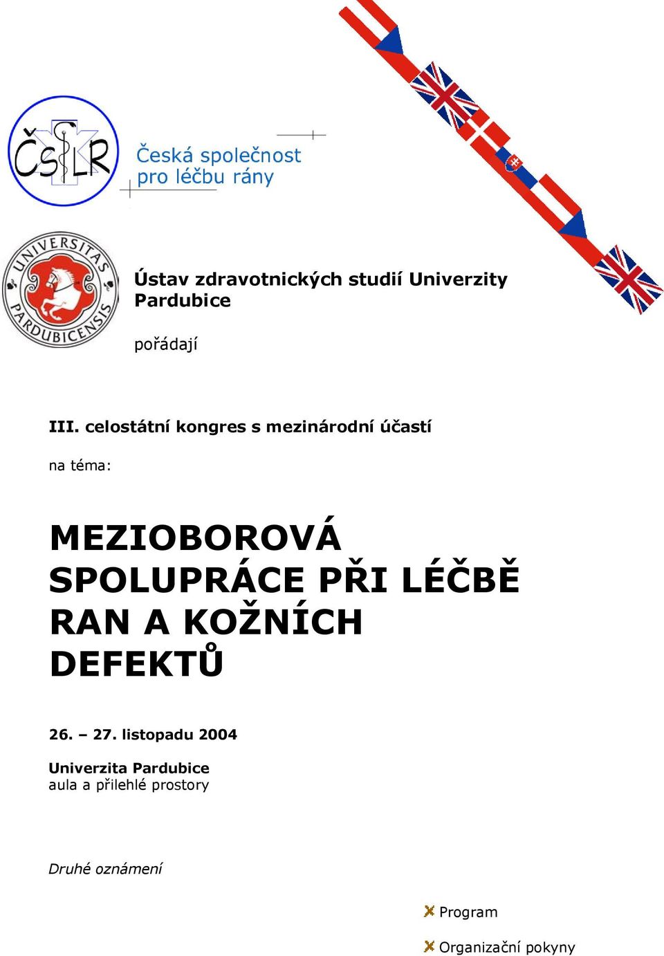 SPOLUPRÁCE PŘI LÉČBĚ RAN A KOŽNÍCH DEFEKTŮ 26. 27.