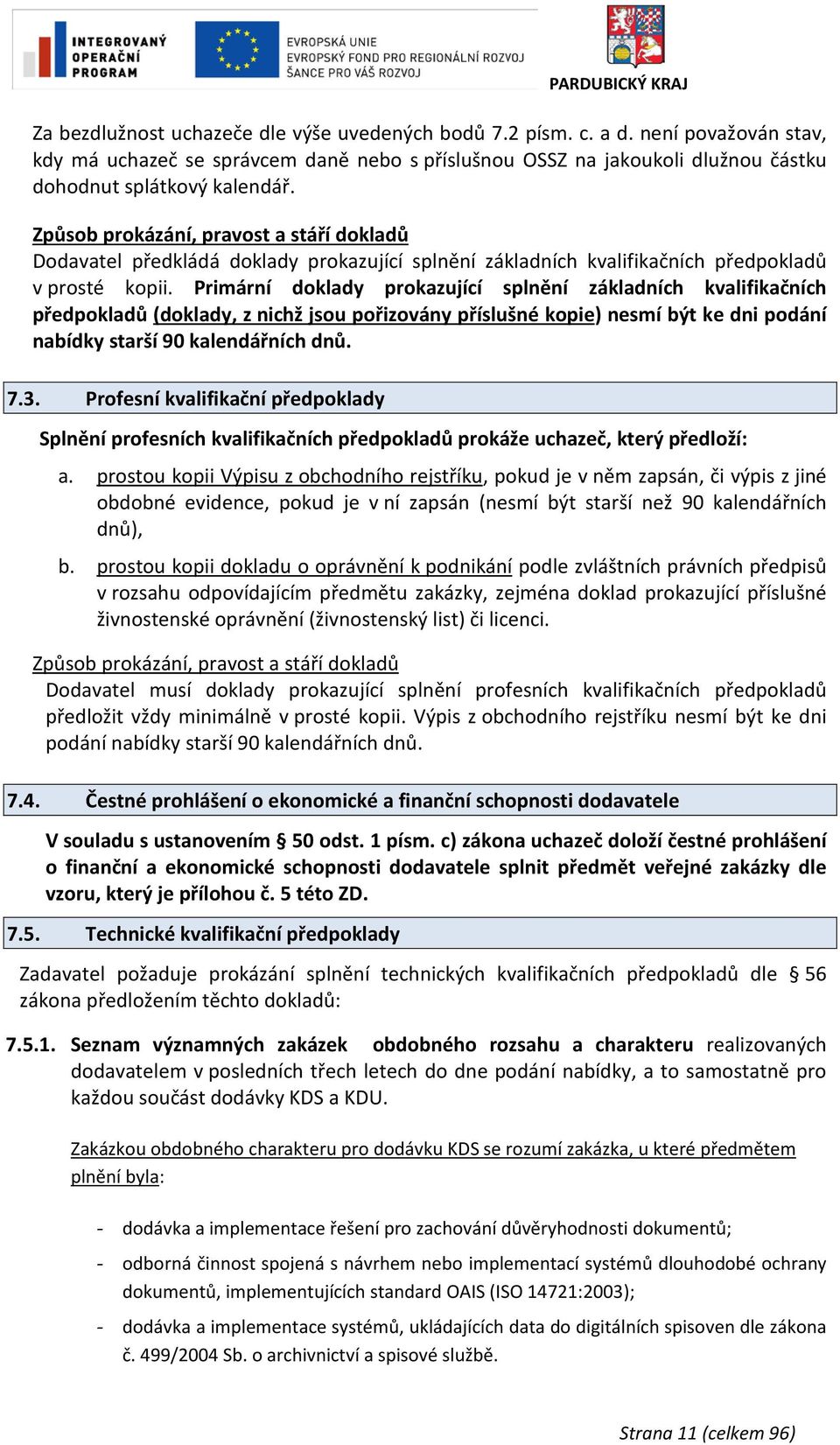 Čestné prohlášení o ekonomické a finanční schopnosti dodavatele V souladu s ustanovením 50 odst. 1 písm.