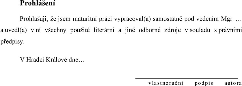 a uvedl(a) v ní všechny použité literární a jiné odborné