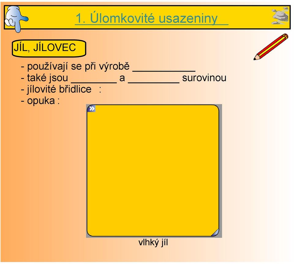 výrobě také jsou a surovinou