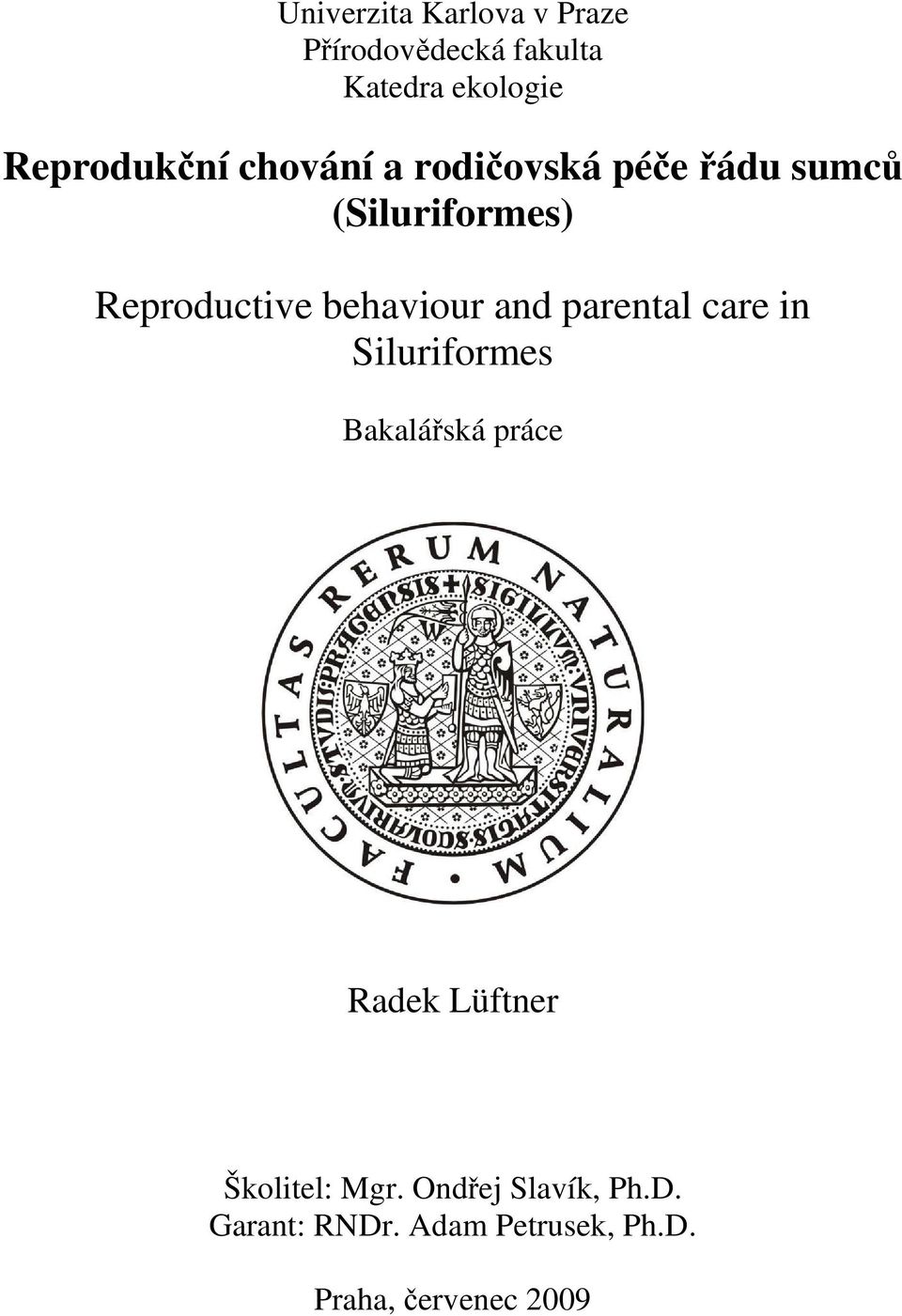 behaviour and parental care in Siluriformes Bakalářská práce Radek Lüftner