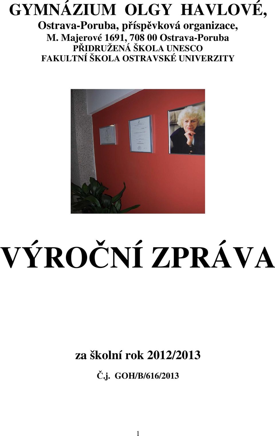 Majerové 1691, 708 00 Ostrava-Poruba PŘIDRUŽENÁ ŠKOLA