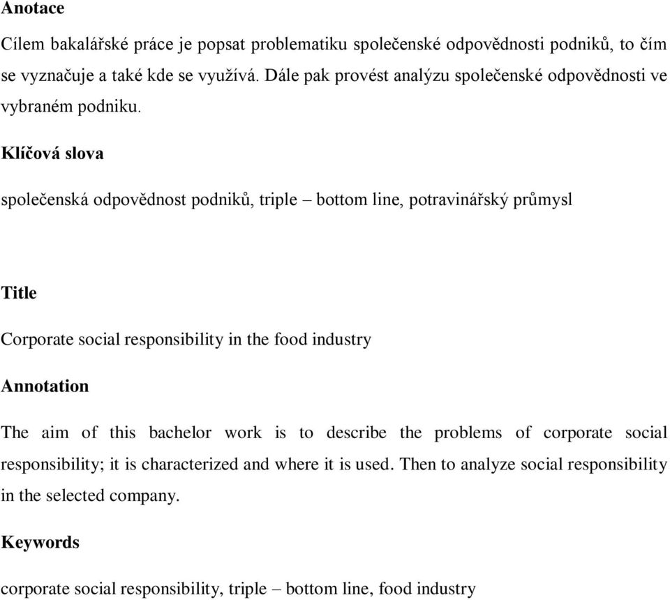 Klíčová slova společenská odpovědnost podniků, triple bottom line, potravinářský průmysl Title Corporate social responsibility in the food industry Annotation