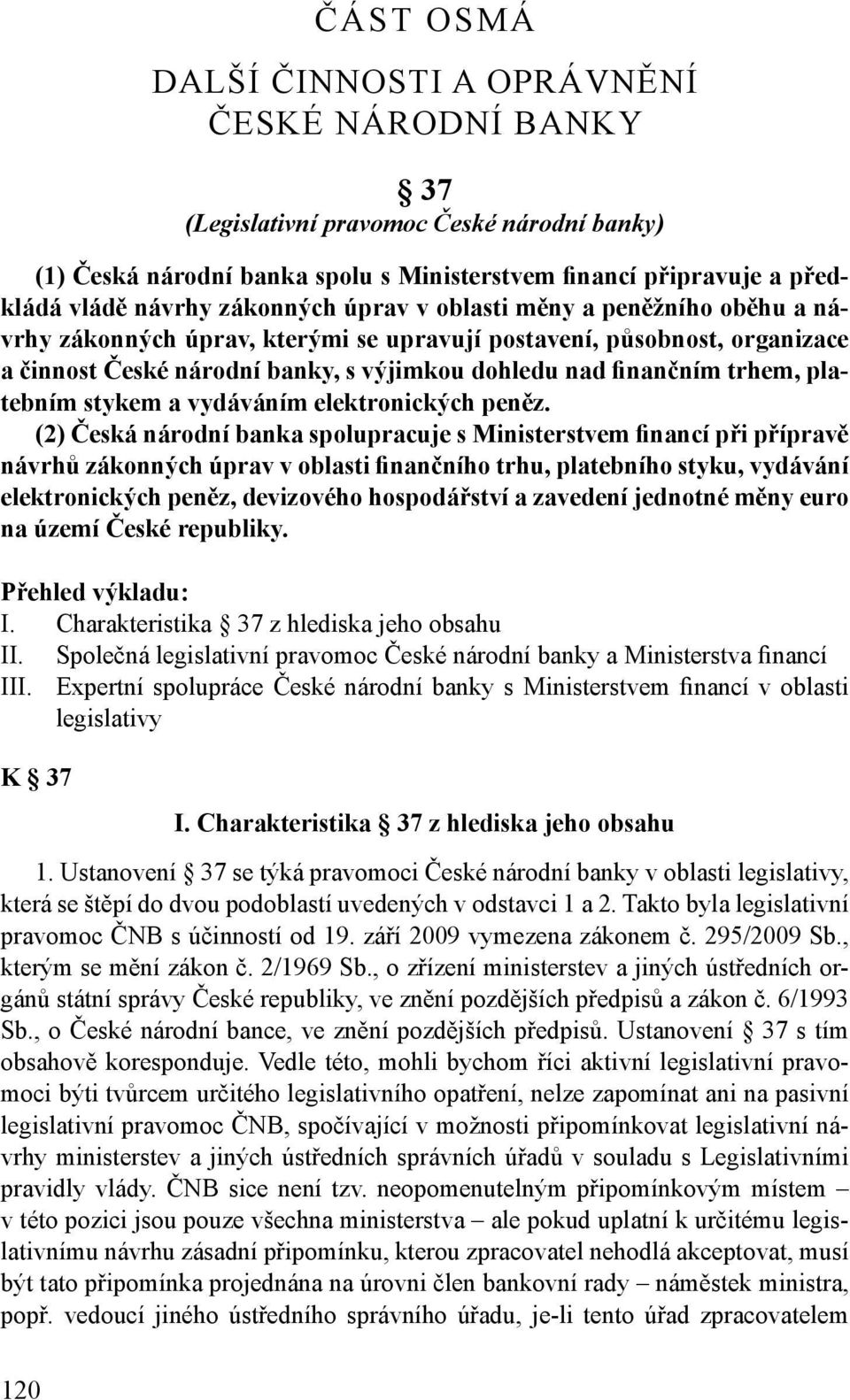 platebním stykem a vydáváním elektronických peněz.