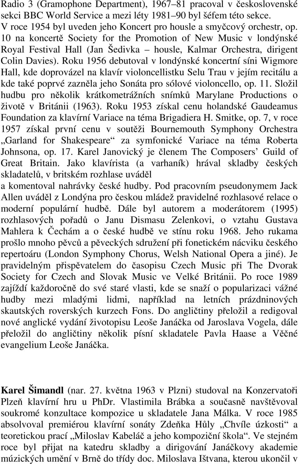 10 na koncertě Society for the Promotion of New Music v londýnské Royal Festival Hall (Jan Šedivka housle, Kalmar Orchestra, dirigent Colin Davies).