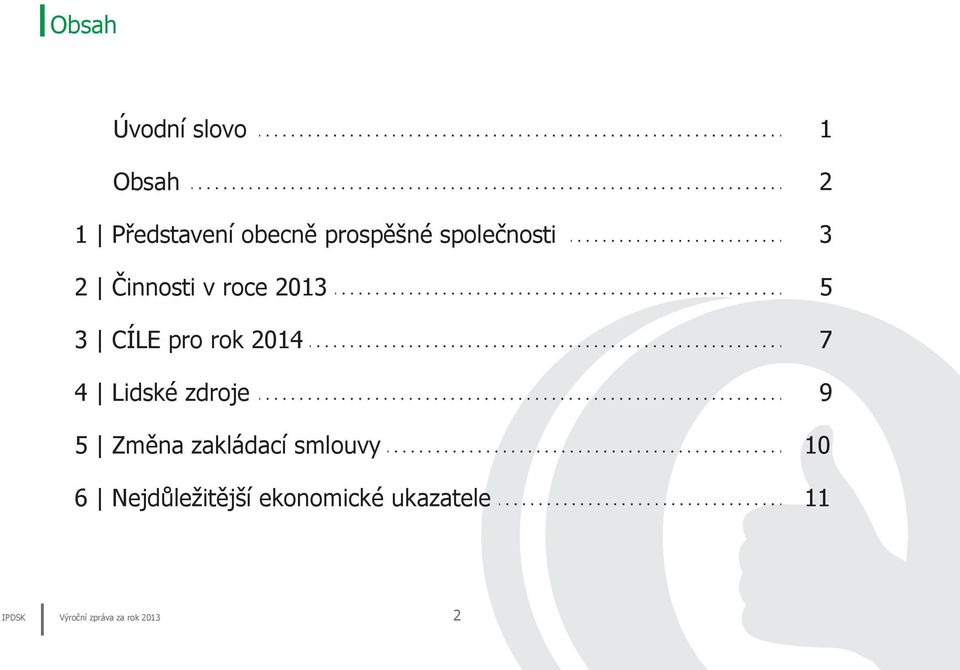 7 4 Lidské zdroje 9 5 Změna zakládací smlouvy 10 6