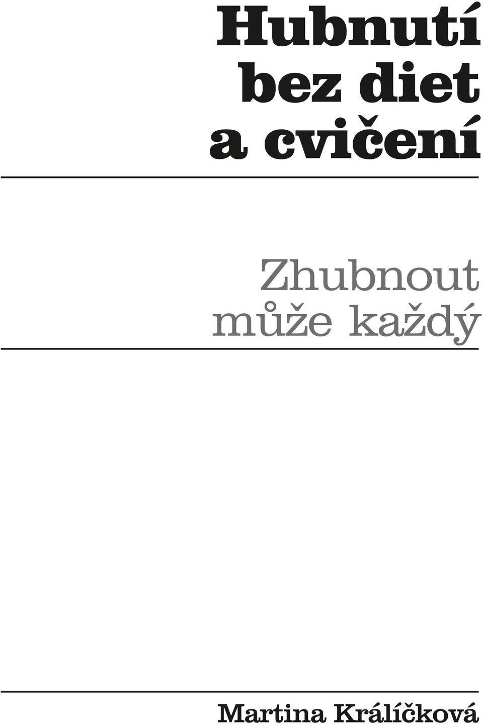 Zhubnout může