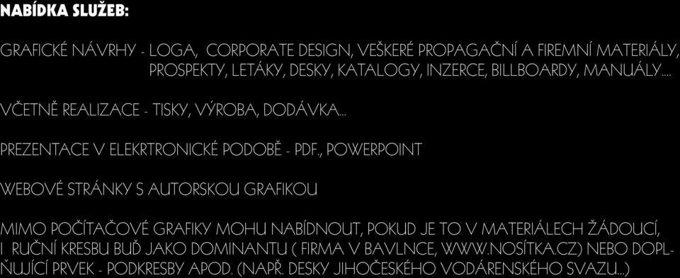 , POWERPOINT WEBOVÉ STRÁNKY S AUTORSKOU GRAFIKOU MIMO POČÍTAČOVÉ GRAFIKY MOHU NABÍDNOUT, POKUD JE TO V MATERIÁLECH ŽÁDOUCÍ, I RUČNÍ