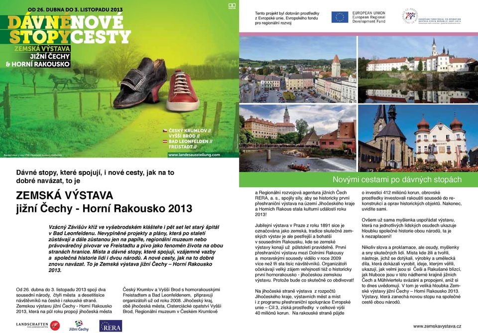 Dávné stopy, které spojují, i nové cesty, jak na to dobré navázat, to je ZEMSKÁ VÝSTAVA jižní Čechy - Horní Rakousko 2013 Vzácný Závišův kříž ve vyšebrodském klášteře i pět set let starý špitál v Bad