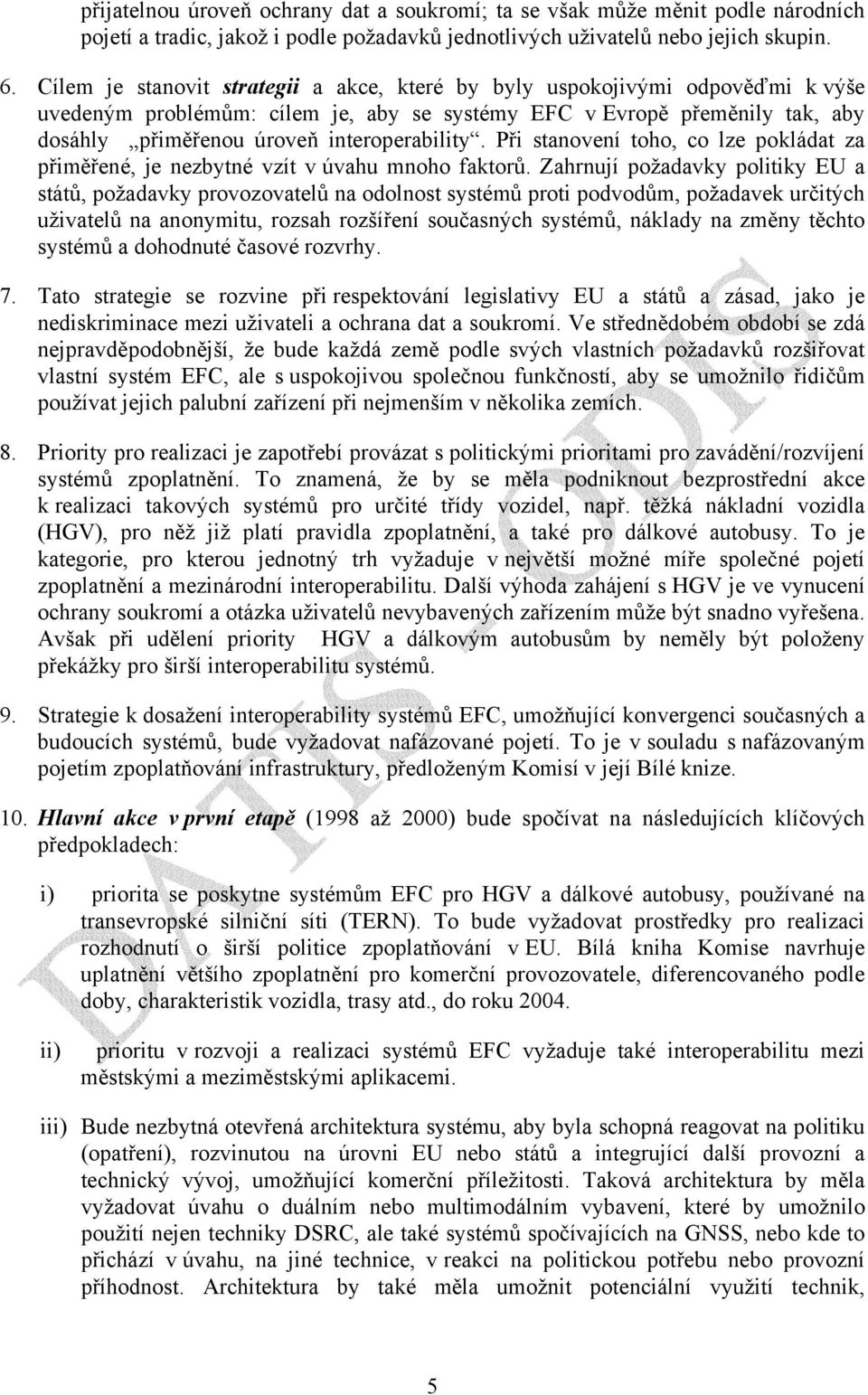 Při stanovení toho, co lze pokládat za přiměřené, je nezbytné vzít v úvahu mnoho faktorů.