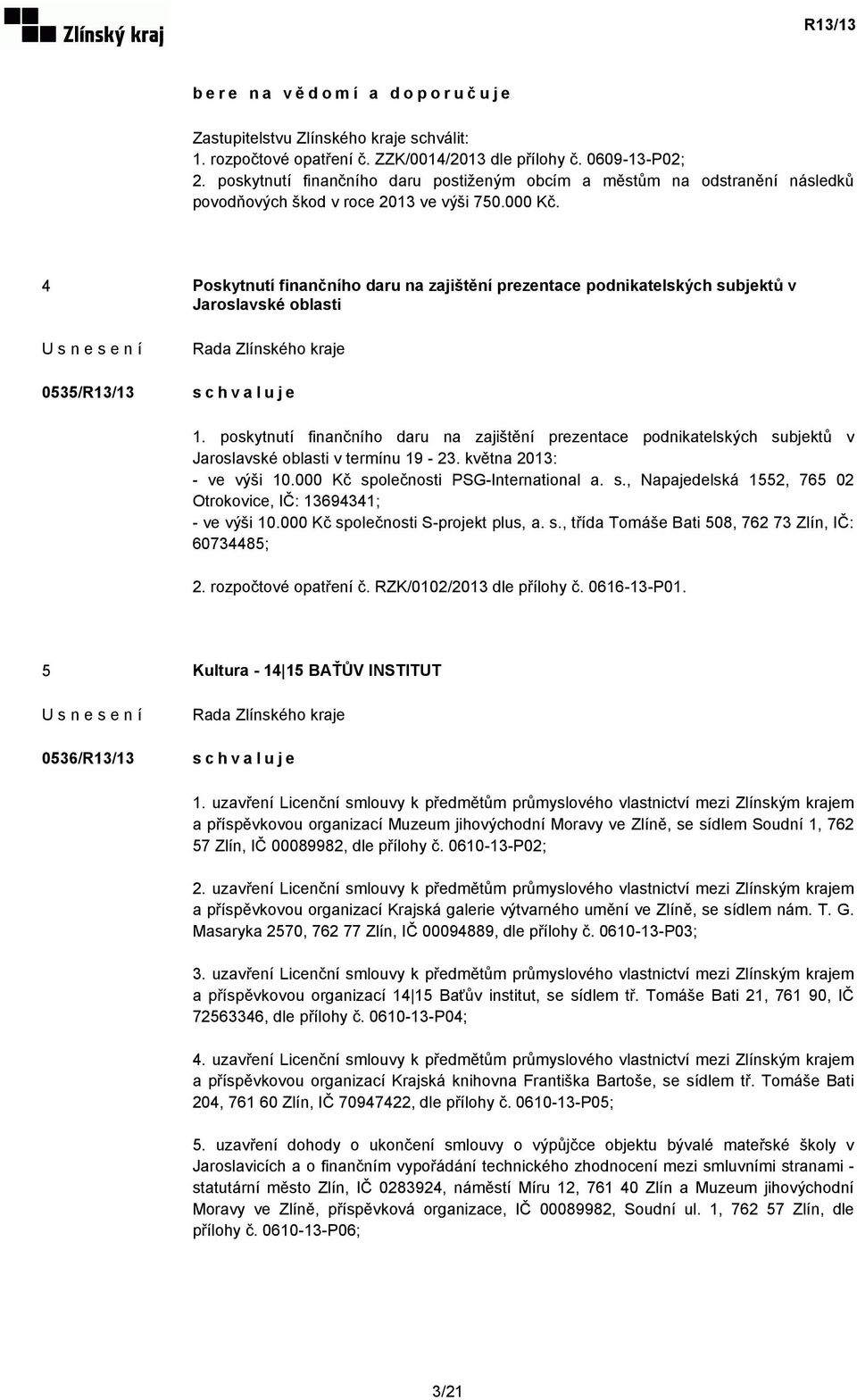 4 Poskytnutí finančního daru na zajištění prezentace podnikatelských subjektů v Jaroslavské oblasti 0535/R13/13 1.