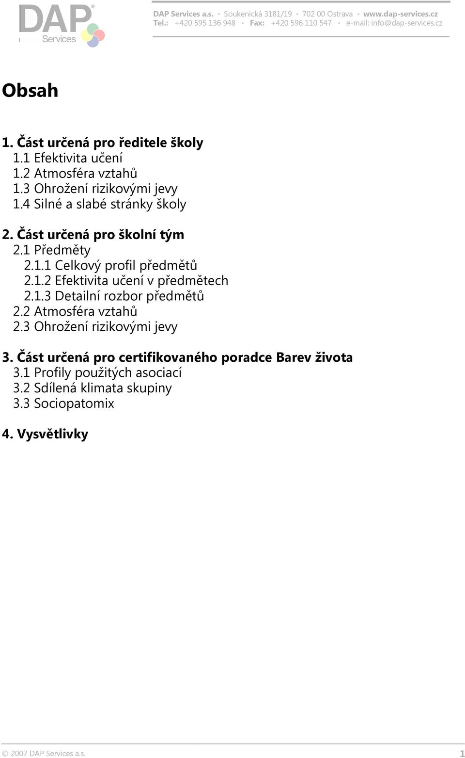 1.3 Detailní rozbor předmětů 2.2 Atmosféra vztahů 2.3 Ohrožení rizikovými jevy 3.