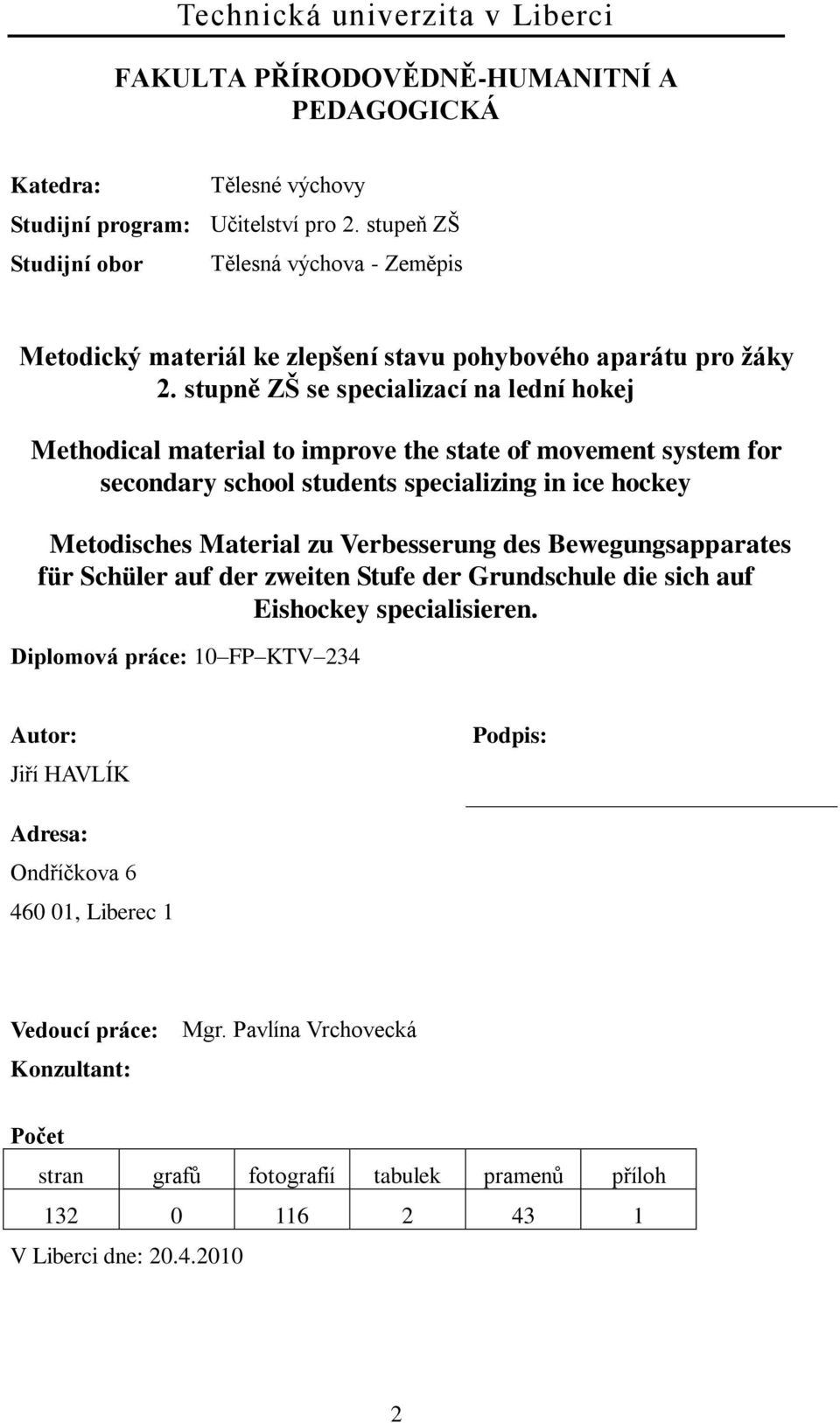 stupně ZŠ se specializací na lední hokej Methodical material to improve the state of movement system for secondary school students specializing in ice hockey Metodisches Material zu Verbesserung des