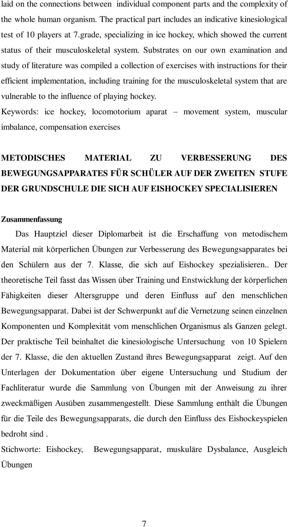 Substrates on our own examination and study of literature was compiled a collection of exercises with instructions for their efficient implementation, including training for the musculoskeletal