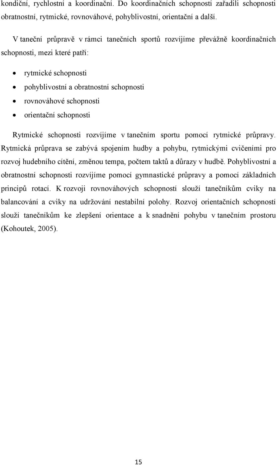 schopnosti Rytmické schopnosti rozvíjíme v tanečním sportu pomocí rytmické průpravy.