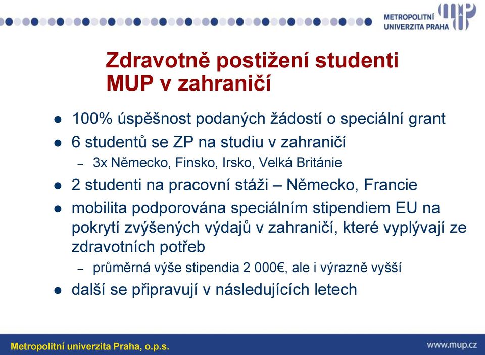 Francie mobilita podporována speciálním stipendiem EU na pokrytí zvýšených výdajů v zahraničí, které