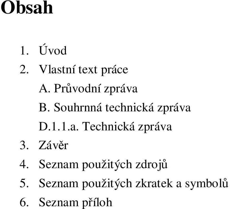 1.a. Technická zpráva 3. Záv r 4.