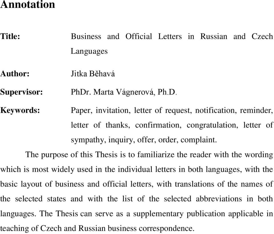 Keywords: Paper, invitation, letter of request, notification, reminder, letter of thanks, confirmation, congratulation, letter of sympathy, inquiry, offer, order, complaint.