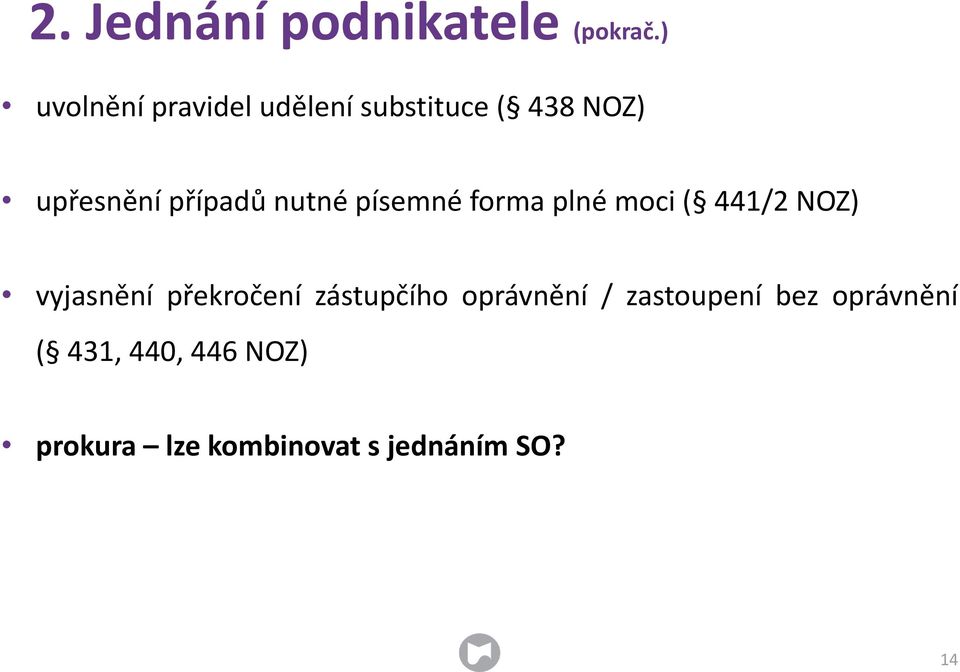 nutné písemné forma plné moci ( 441/2 NOZ) vyjasnění překročení