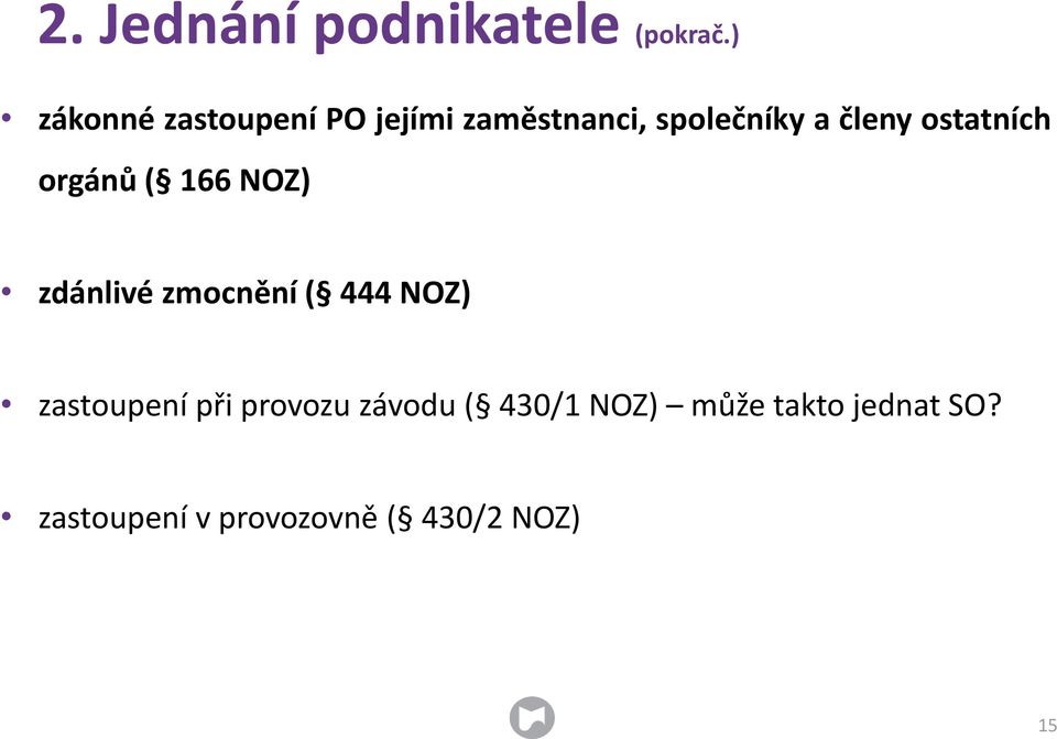 ostatních orgánů ( 166 NOZ) zdánlivé zmocnění ( 444 NOZ)