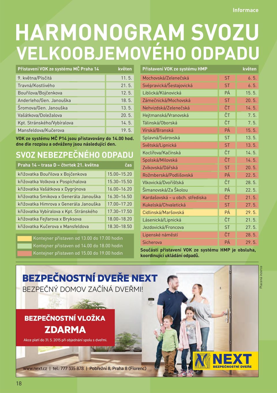 dne dle rozpisu a odváženy jsou následující den. SVOZ NEBEZPEČNÉHO ODPADU Praha 14 trasa D čtvrtek 21.