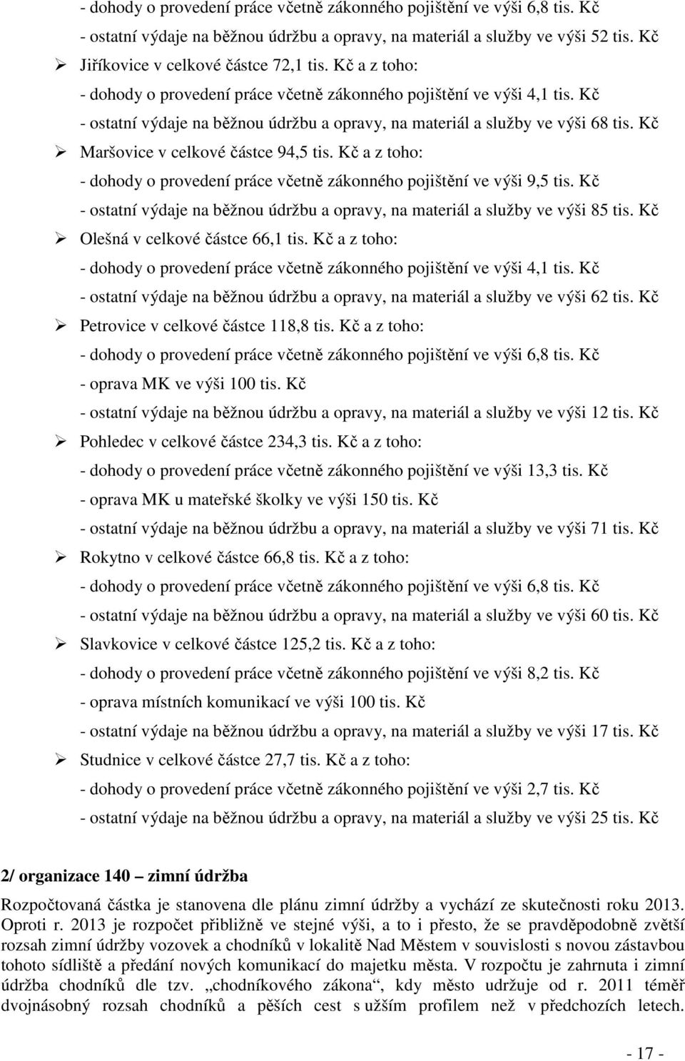 Kč Maršovice v celkové částce 94,5 tis. Kč a z toho: - dohody o provedení práce včetně zákonného pojištění ve výši 9,5 tis.