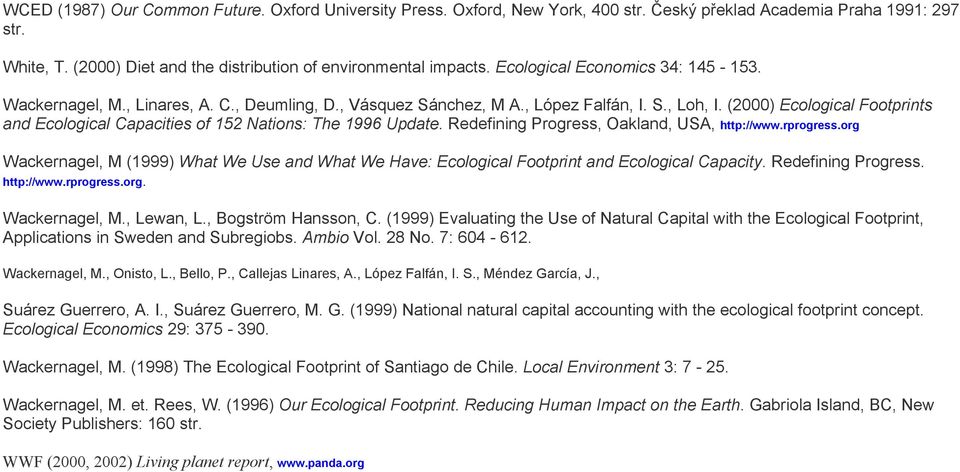 (2000) Ecological Footprints and Ecological Capacities of 152 Nations: The 1996 Update. Redefining Progress, Oakland, USA, http://www.rprogress.