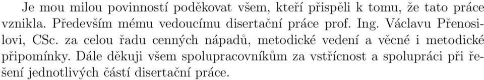 za celou řadu cenných nápadů, metodické vedení a věcné i metodické připomínky.